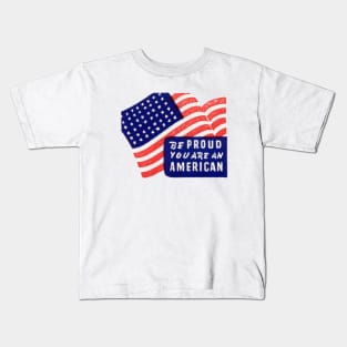 WWII Be Proud You Are An American Kids T-Shirt